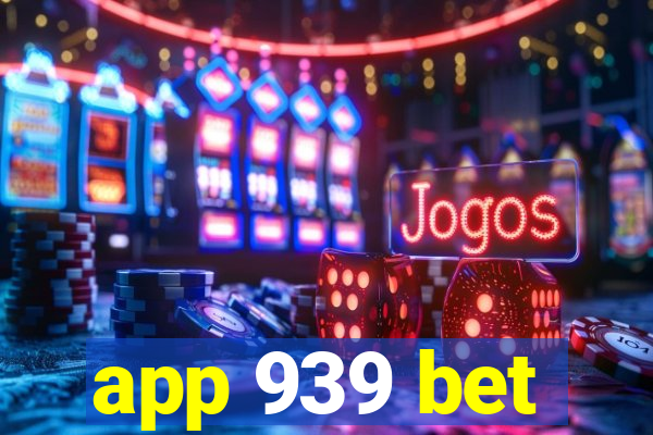 app 939 bet